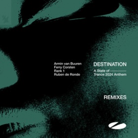 ARMIN VAN BUUREN, FERRY CORSTEN, RANK 1, RUBEN DE RONDE - DESTINATION (A STATE OF TRANCE ANTHEM ) ( REMIXES)
